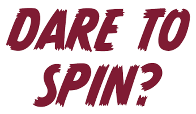 Spooky text that reads Dare to Spin?